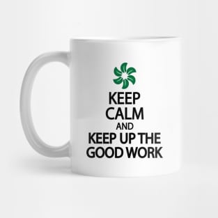 Keep calm and keep up the good work Mug